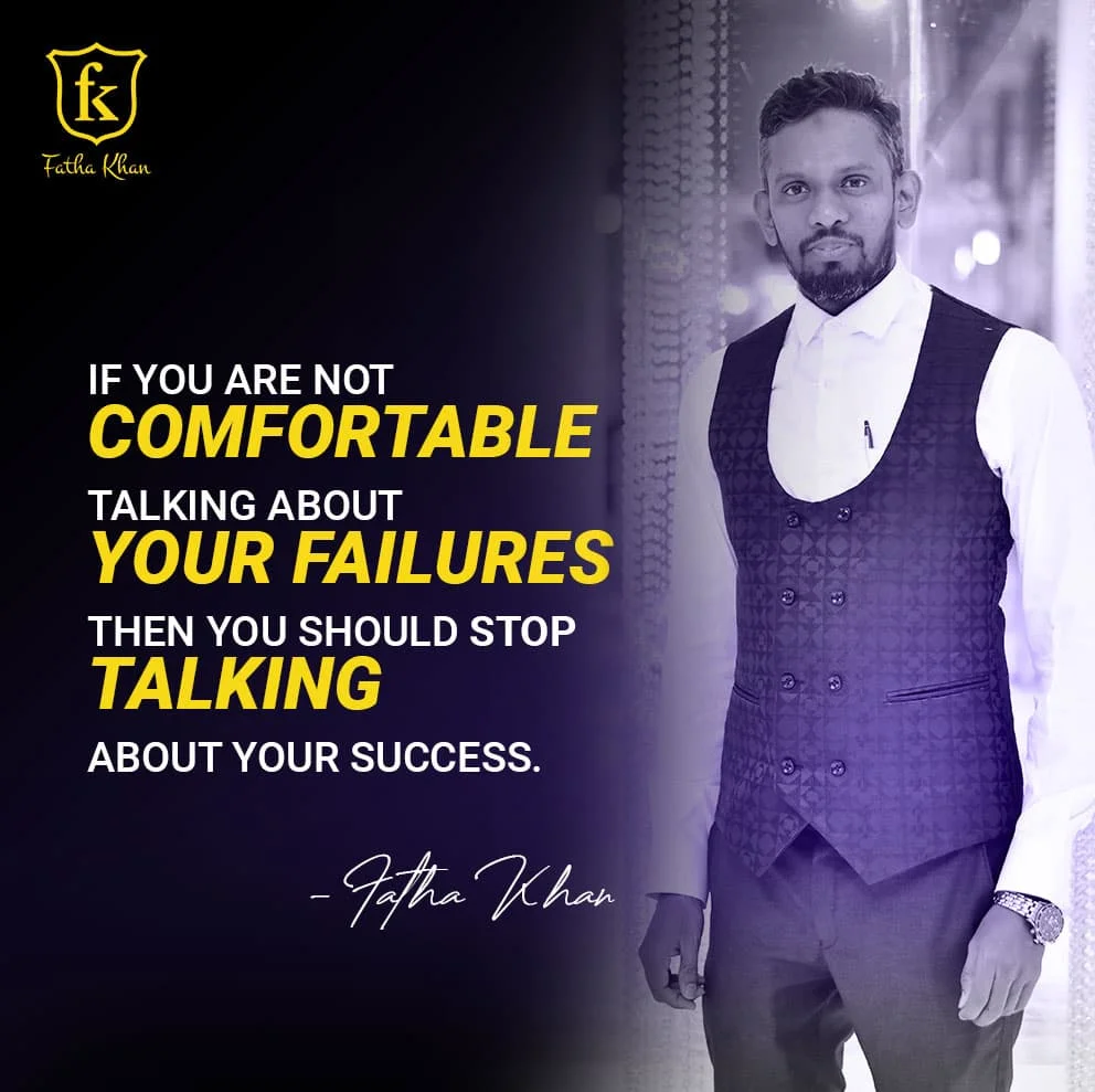 If you are not comfortable talking about your failures, then you should stop talking about your success.